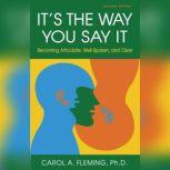 Its the Way You Say It, Carole A. Fleming
