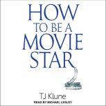 How to Be a Movie Star, TJ Klune