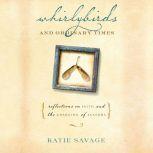Whirlybirds and Ordinary Times, Katie Savage