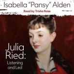 Julia Ried Listening and Led, Isabella Pansy Alden