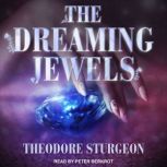 The Dreaming Jewels, Theodore Sturgeon