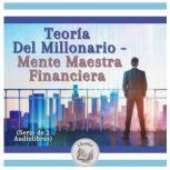 Teoría Del Millonario - Mente Maestra Financiera (Serie de 2 Audiolibros), LIBROTEKA