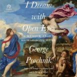 I Dream with Open Eyes, George Prochnik