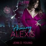 Arming Alexis, Jenn D Young