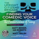 Finding Your Comedic Voice, Upright Citizens Brigade