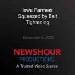 Iowa Farmers Squeezed by Belt Tighten..., PBS NewsHour