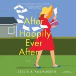 After Happily Ever After, Leslie A. Rasmussen