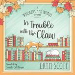 In Trouble with the Claw, Eryn Scott