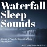 Waterfall Sleep Sounds, Sleeptime Publications