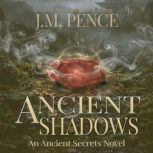 Ancient Shadows, J.M. Pence