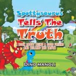 SPOTTYSAURUS TELLS THE TRUTH, Dino Manoli