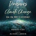 Dinosaurs and Climate Change You Can..., Bonsai Cox