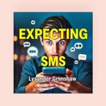 Expecting SMS Hidden Truths About Pr..., Lysander Grimshaw