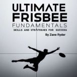 Ultimate Frisbee Fundamentals, Zane Ryder