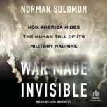 War Made Invisible, Norman Solomon