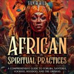 African Spiritual Practices A Compre..., Silvia Hill
