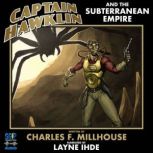 Captain Hawklin and the Subterranean ..., Charles F. Millhouse