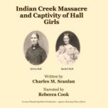 Indian Creek Massacre and Captivity o..., Charles M. Scanlan