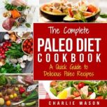Paleo Diet Recipes Cookbook Easy Gui..., Charlie Mason