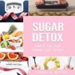 Sugar Detox Guide to End Sugar Cravi..., Charlie Mason