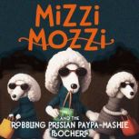 Mizzi Mozzi And The Robbling Prisian ..., Alannah Zim