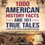 1000 American History Facts and 101 T..., Ahoy Publications