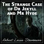 The Strange Case of Dr Jekyll and Mr ..., Robert Louis Stevenson