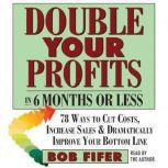 Double Your Profits, Bob Fifer