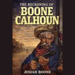 The Reckoning of Boone Calhoun, Josiah Boone