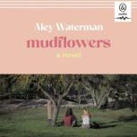 Mudflowers, Aley Waterman