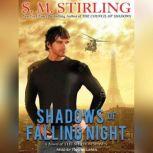Shadows of Falling Night A Novel of the Shadowspawn, S. M. Stirling