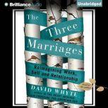 The Three Marriages, David Whyte