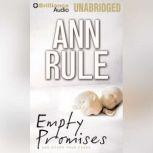 Empty Promises And Other True Cases, Ann Rule