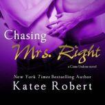 Chasing Mrs. Right A Come Undone Novel, Katee Robert