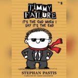Timmy Failure It's the End When I Say It's The End, Stephan Pastis