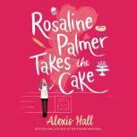Rosaline Palmer Takes the Cake, Alexis Hall