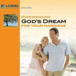 Experiencing God's Dream for Your Marriage, Chip Ingram