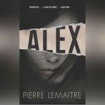Alex The Commandant Camille Verhoeven Trilogy, Pierre Lemaitre