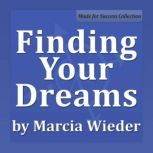 Finding Your Dreams, Marcia Wieder