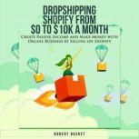 Dropshipping Shopify from 0 to 10k a..., Robert Basket