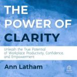 The Power of Clarity, Ann Latham