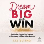 Dream Big and Win, Liz Elting