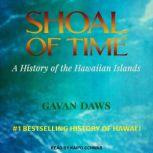 Shoal of Time A History of the Hawaiian Islands, Gavan Daws