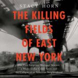 The Killing Fields of East New York, Stacy Horn