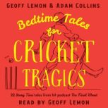 Bedtime Tales for Cricket Tragics, Geoff Lemon