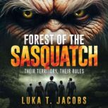 Forest of the Sasquatch, Luka T. Jacobs