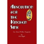 Absolution for the Kitchen Sink, Rod Rippel