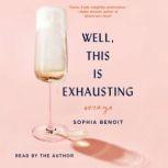 Well, This Is Exhausting, Sophia Benoit