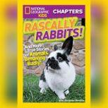 Rascally Rabbits! And More True Stories of Animals Behaving Badly, Aline Alexander Newman