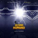 El ultimo humano, Luis Fierro